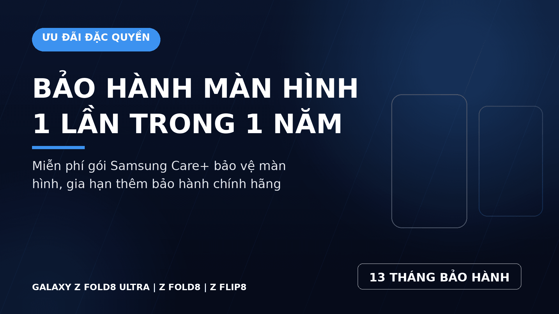 Tặng Gói Bảo Hành Màn Hình 1 Lần Trong 1 Năm Cho Galaxy Z8 Series